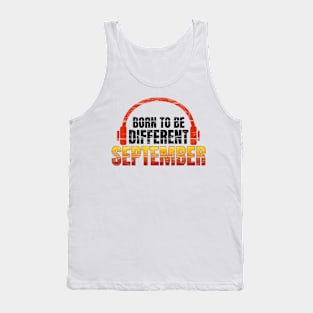 Music lovers birthday gifts - September born to be different Tank Top